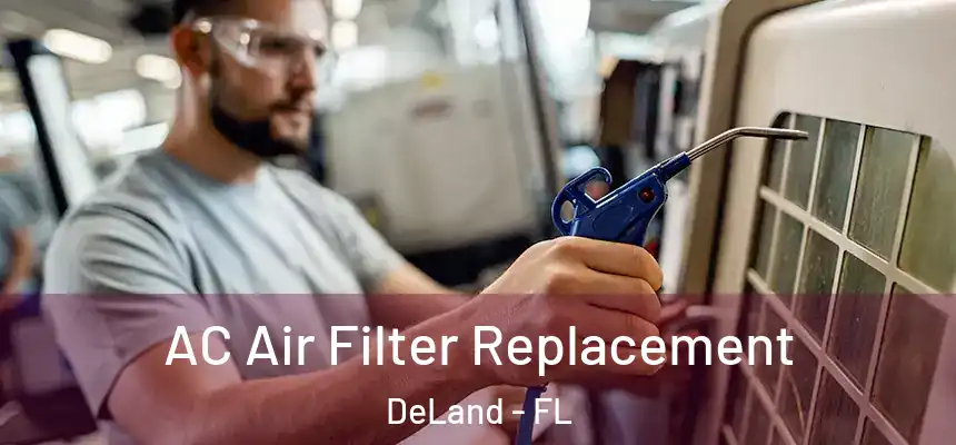 AC Air Filter Replacement DeLand - FL
