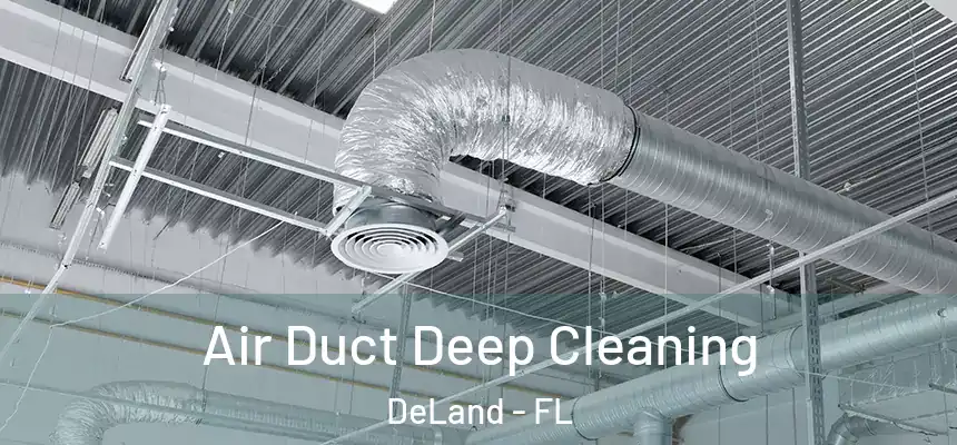Air Duct Deep Cleaning DeLand - FL