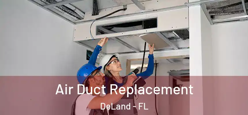 Air Duct Replacement DeLand - FL