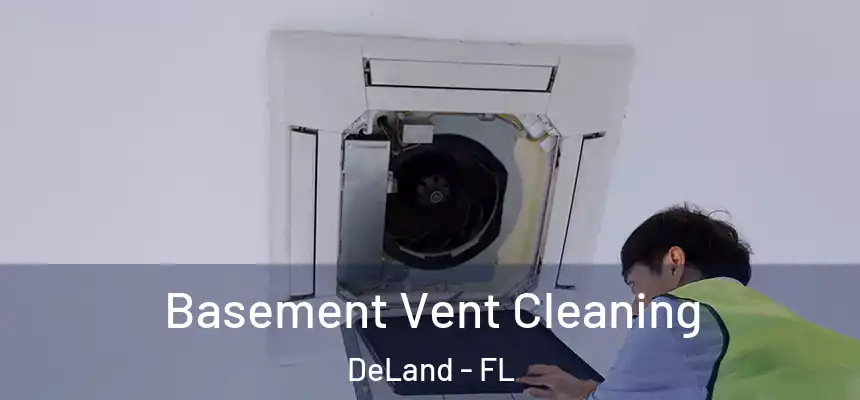 Basement Vent Cleaning DeLand - FL