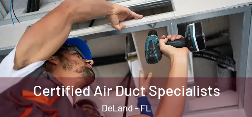 Certified Air Duct Specialists DeLand - FL