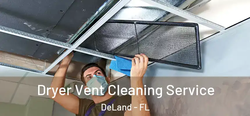 Dryer Vent Cleaning Service DeLand - FL