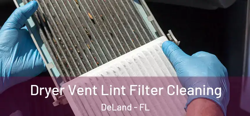 Dryer Vent Lint Filter Cleaning DeLand - FL