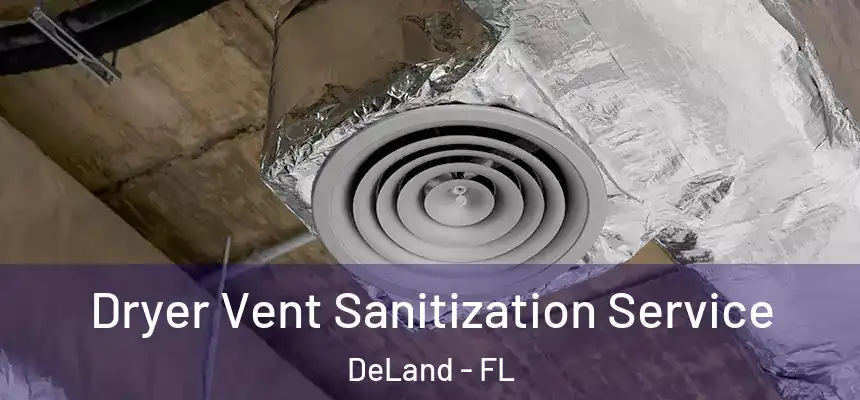 Dryer Vent Sanitization Service DeLand - FL