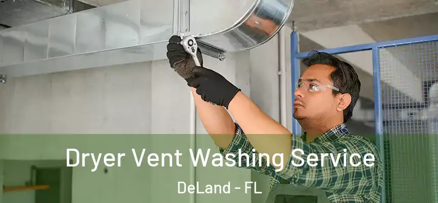 Dryer Vent Washing Service DeLand - FL