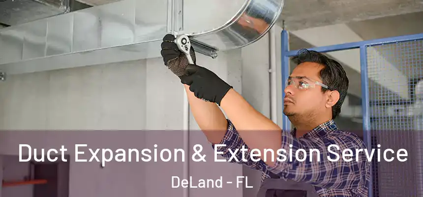 Duct Expansion & Extension Service DeLand - FL