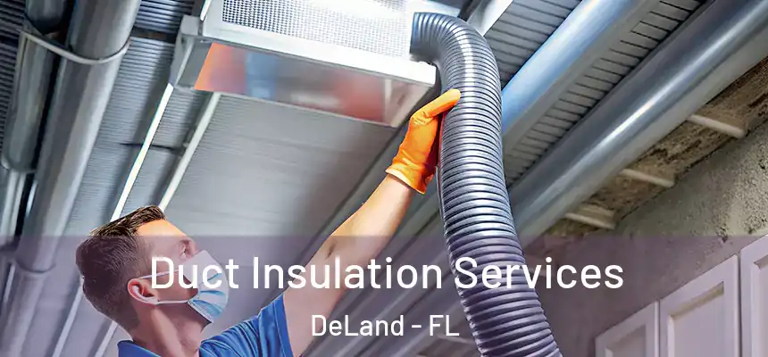 Duct Insulation Services DeLand - FL