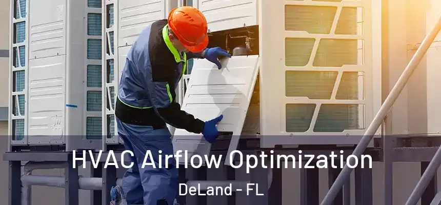 HVAC Airflow Optimization DeLand - FL
