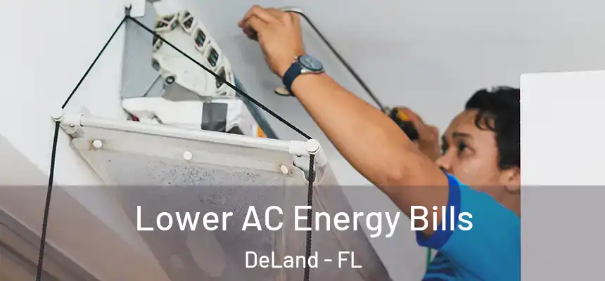 Lower AC Energy Bills DeLand - FL