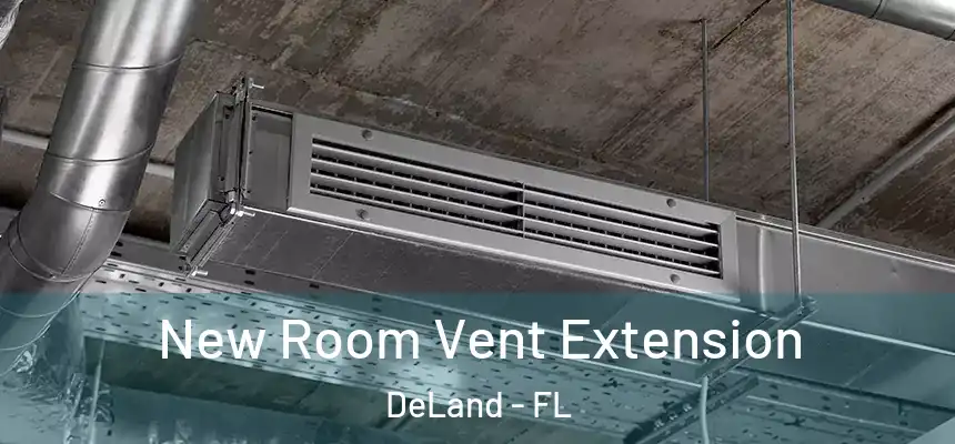 New Room Vent Extension DeLand - FL