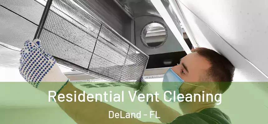Residential Vent Cleaning DeLand - FL