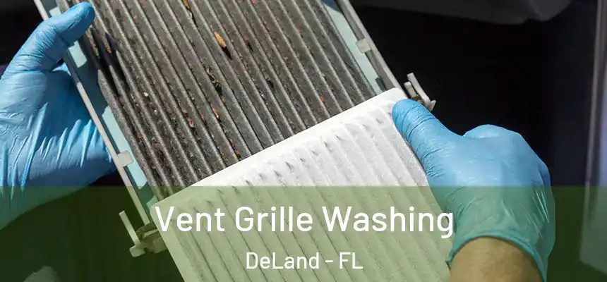 Vent Grille Washing DeLand - FL