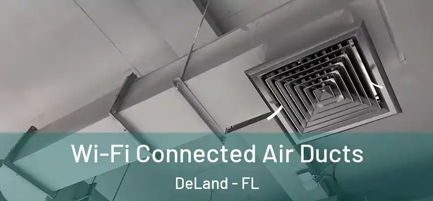 Wi-Fi Connected Air Ducts DeLand - FL